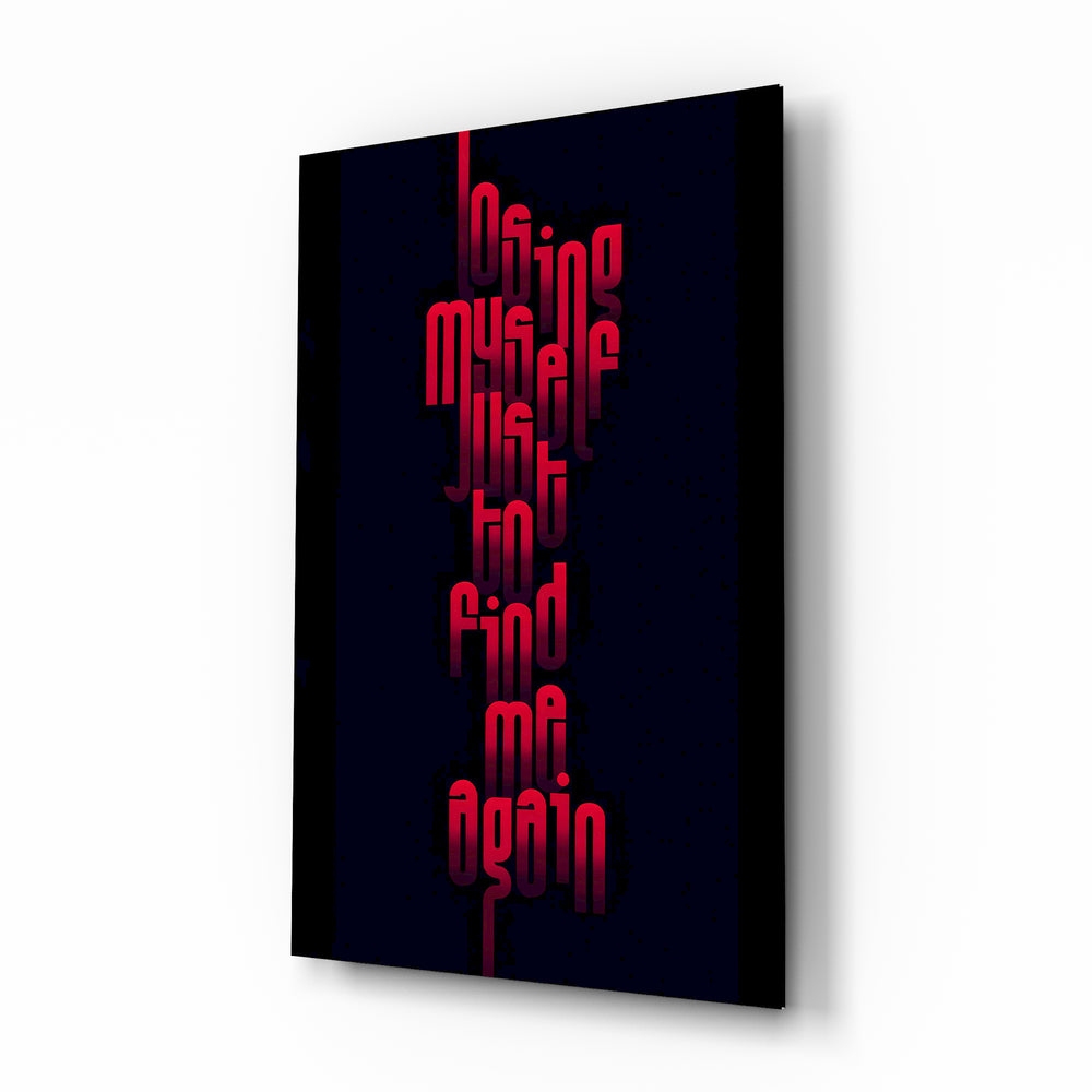 Lost Myself To Find Me Again typography glass wall art in a modern study