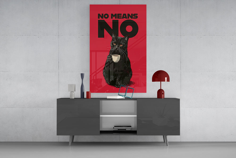 Black Cat No Means No glass wall art catching light to reveal its bold typography