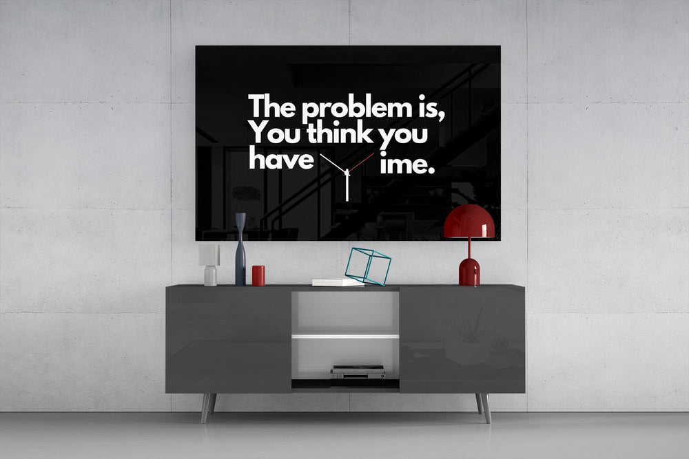 you think you have time clock quote glass wall art styled in an atmospheric room setting