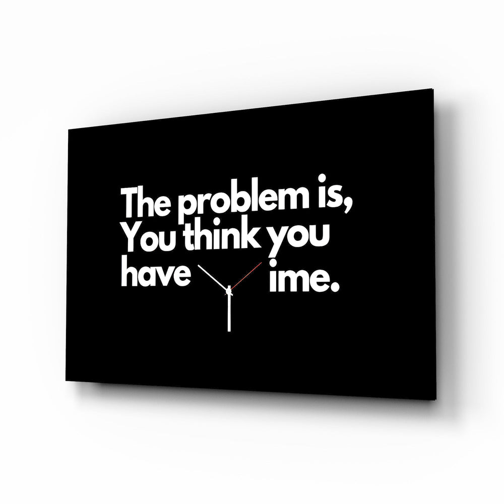 You Think You Have Time Clock Quote Glass Wall Art - Lifestyle preview in a designer interior