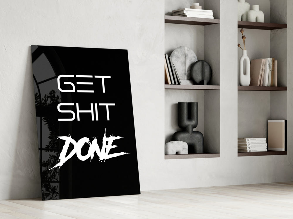 Get Shit Done glass print enhancing a startup lounge with motivational edge