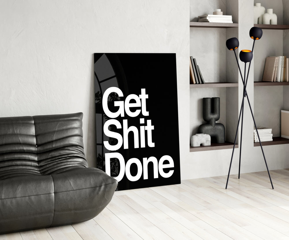 Get Shit Done glass print enhancing a startup lounge with motivational edge