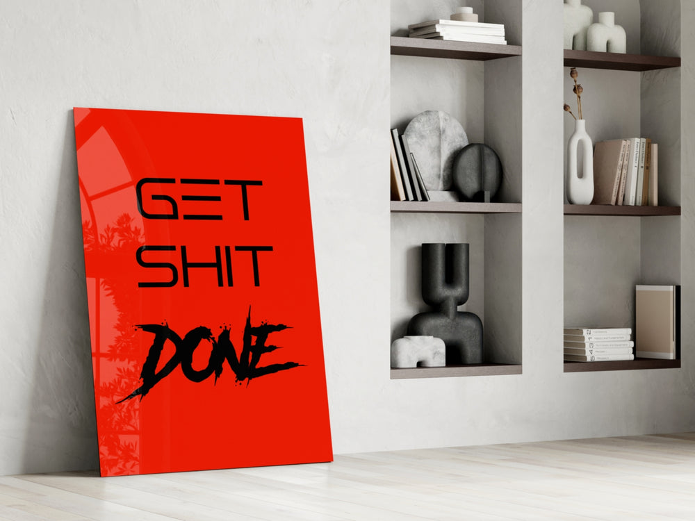 Get Shit Done glass print enhancing a startup lounge with motivational edge