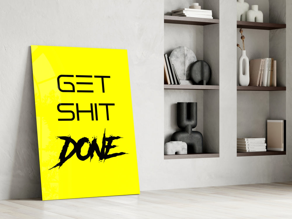Get Shit Done glass print enhancing a startup lounge with motivational edge
