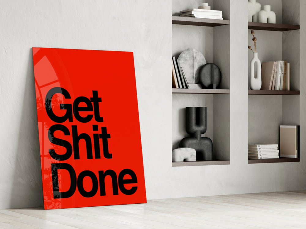 Get Shit Done glass print enhancing a creative studio with motivational edge