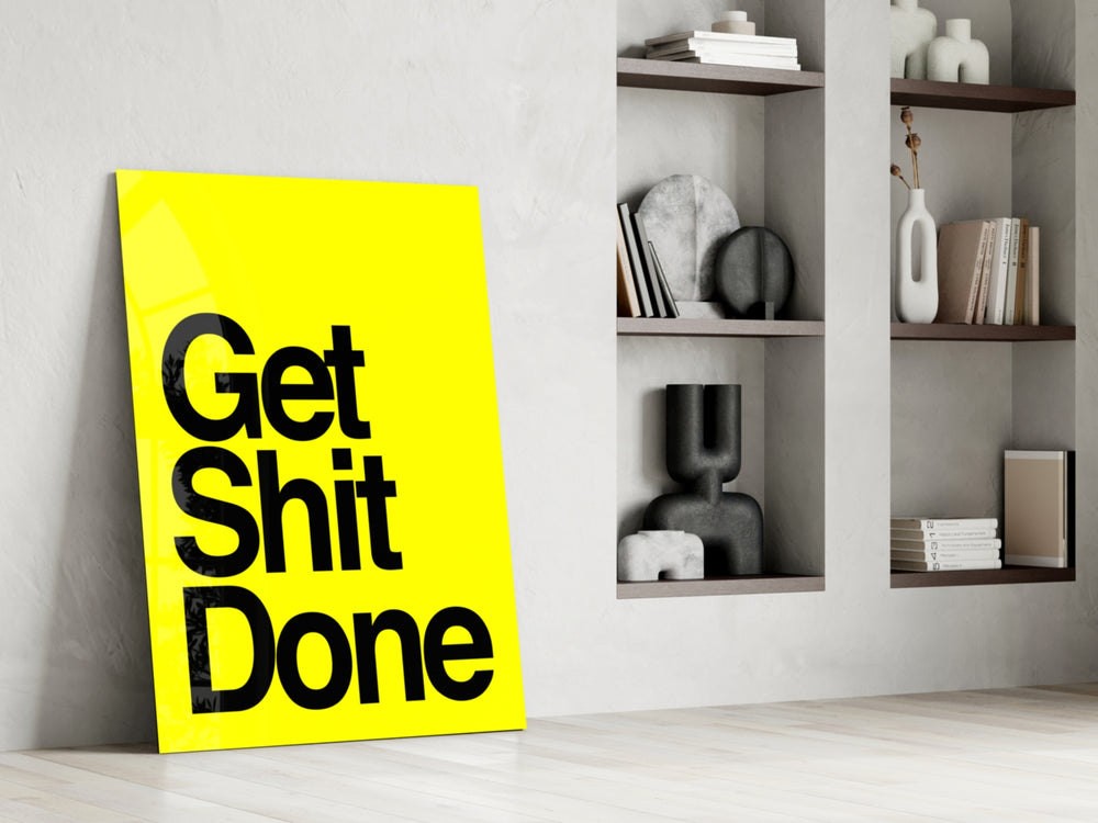 Get Shit Done glass print enhancing a startup lounge with motivational edge