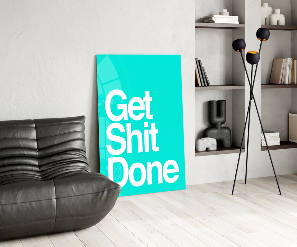 Get Shit Done glass print enhancing a coworking space with statement firepower