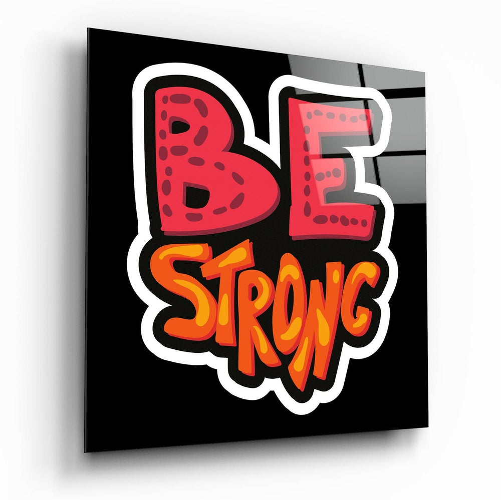 “Be Strong” Glass Wall Art.