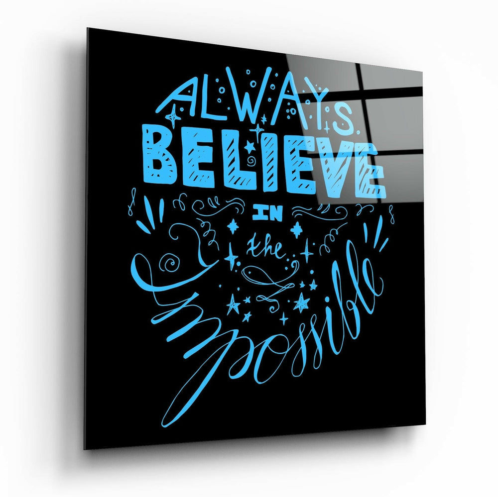 “Always Believein the Impossible” Glass Wall Art.