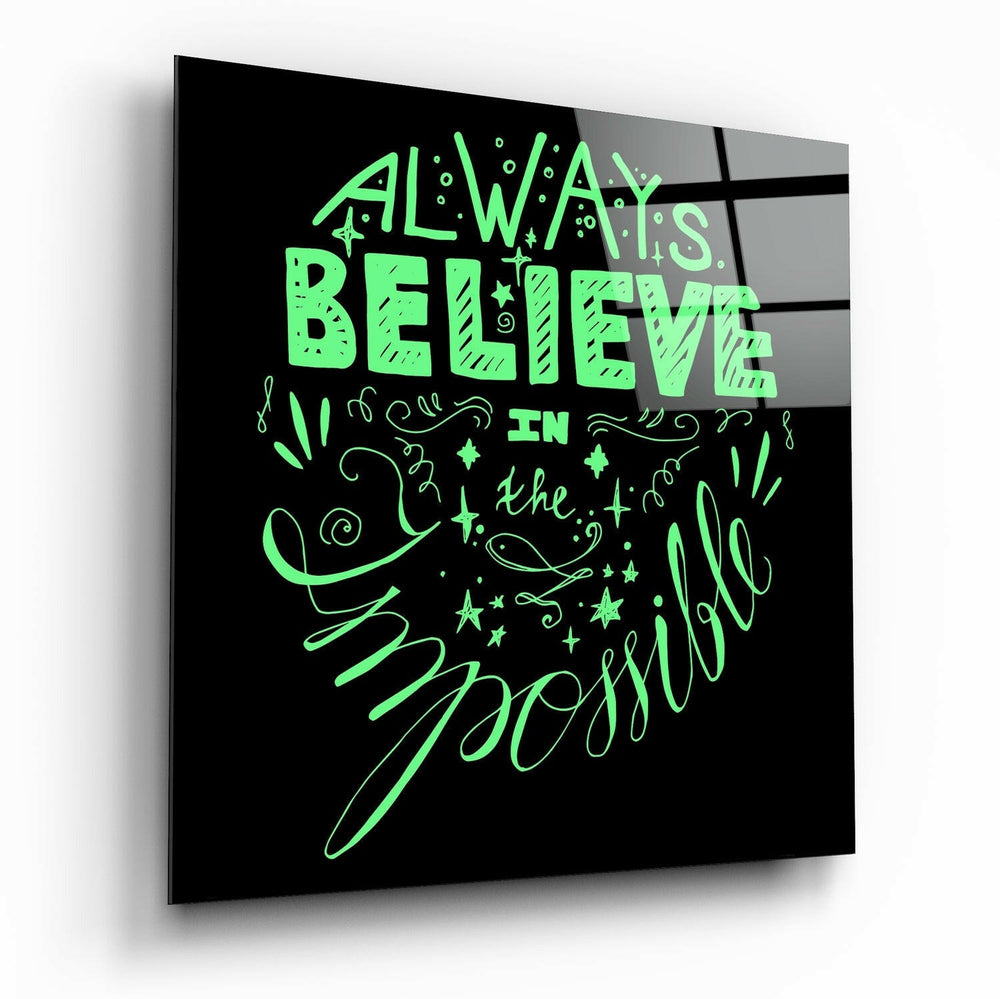 “Always Believe in the Impossible” Glass Wall Art.