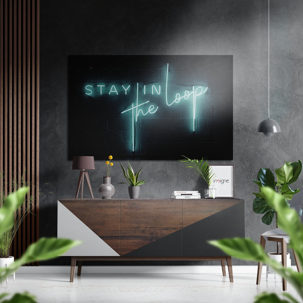 Stay in the Loop Brushed Aluminium Dibond Wall Art.