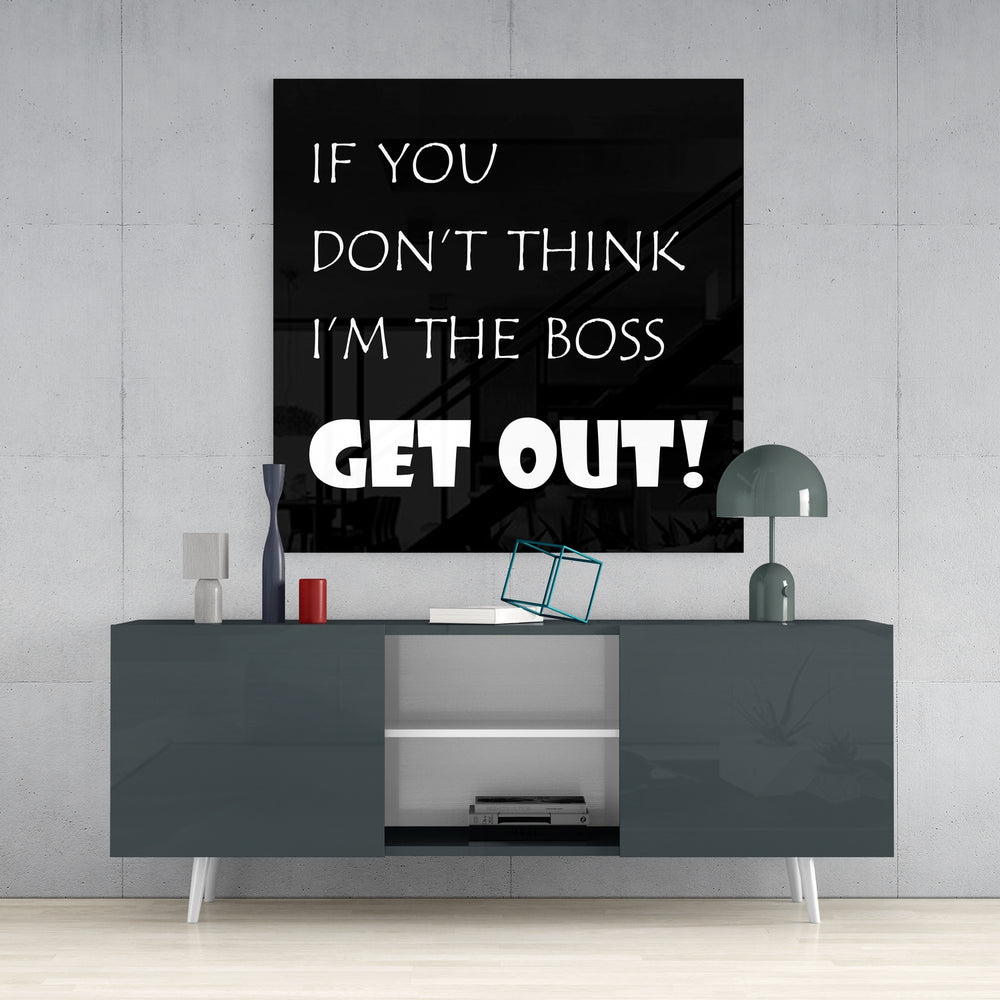 If I'M Not A Boss Glass Wall Art.