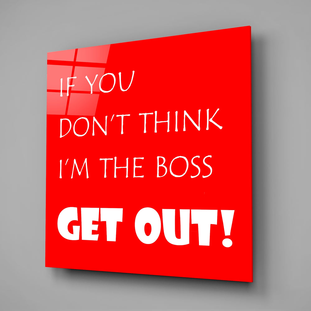 If I'M Not A Boss Glass Wall Art.