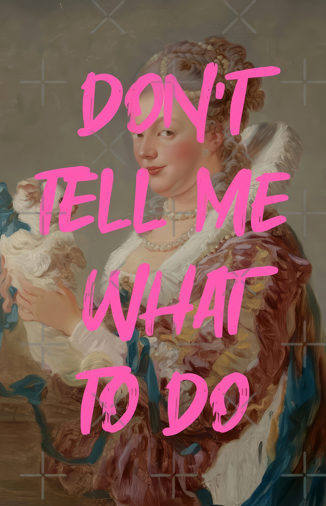 Don't Tell Me What to Do Glass Wall Art