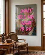 Don't Tell Me What to Do Glass Wall Art - Lifestyle preview in a designer interior