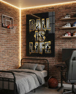 Ball Is Life Gold Typography Basketball Glass Wall Art