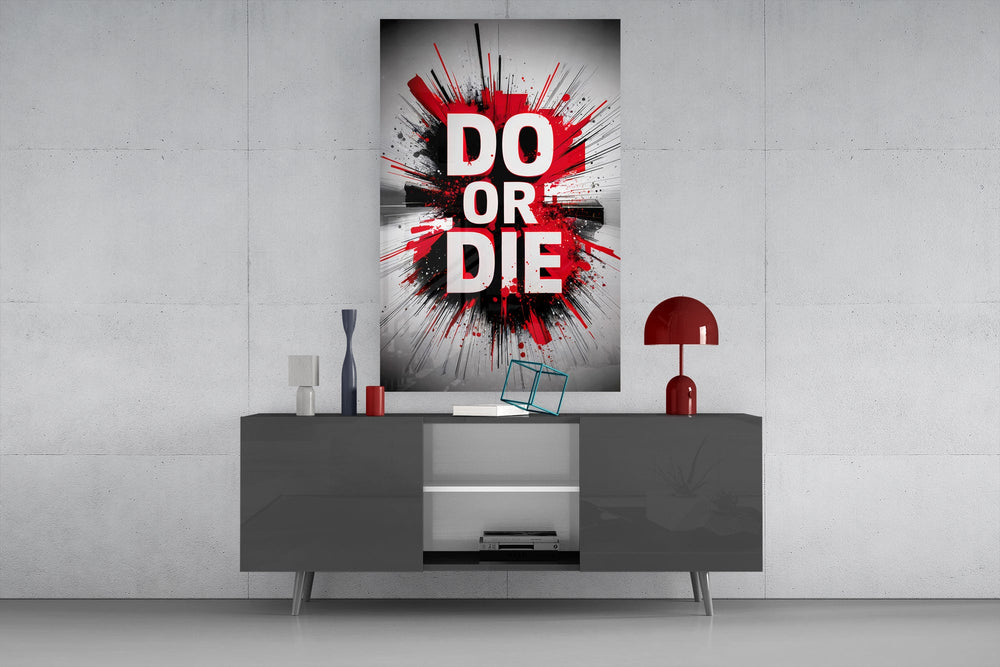 do or die splatter typography glass wall art displayed above a console in a designer interior