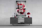 do or die splatter typography glass wall art displayed above a console in a designer interior