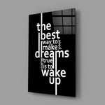 wake up dreams quote in black and white glass wall art angled to show the polished tempered glass panel