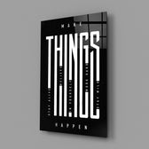 make things happen typography glass wall art angled to show the polished tempered glass panel