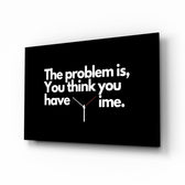 You Think You Have Time Clock Quote Glass Wall Art - Lifestyle preview in a designer interior