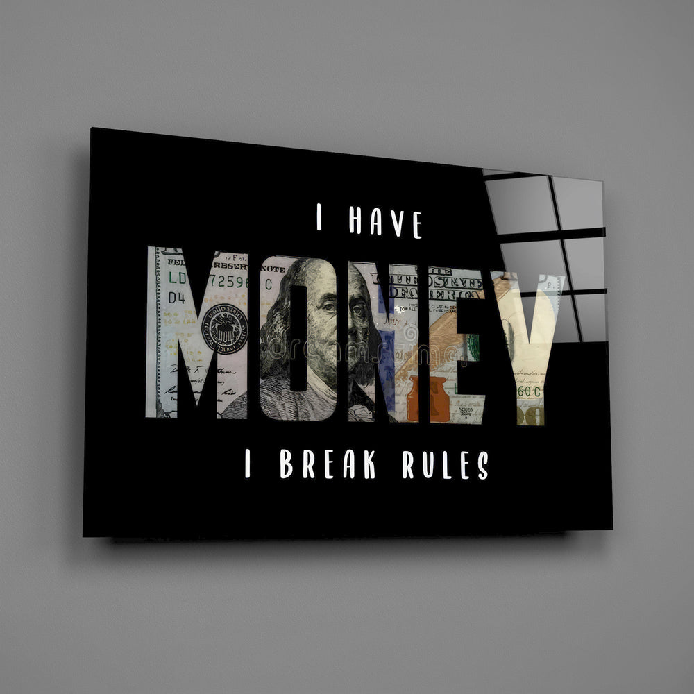 I have money I break rules dollar type glass wall art angled to show the polished tempered glass panel