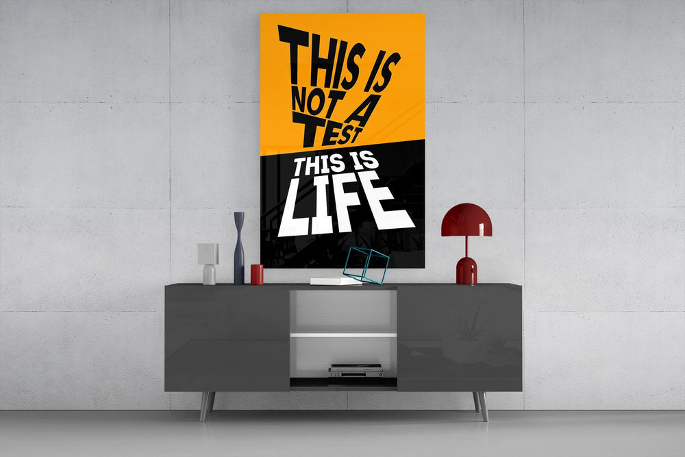 This Is Not A Test This Is Life Typography Glass Wall Art