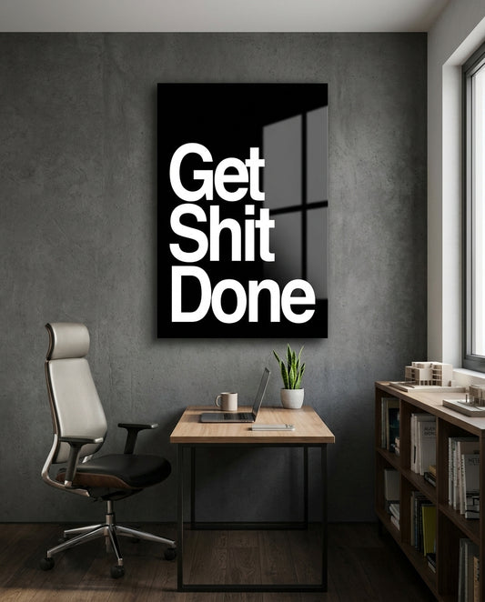 Get Shit Done Bold Black Glass Wall Art