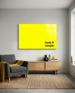 Keep It Simple Bright Yellow Slogan Glass Wall Art
