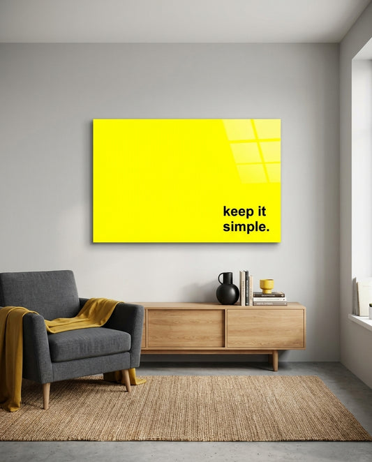 Keep It Simple Bright Yellow Slogan Glass Wall Art