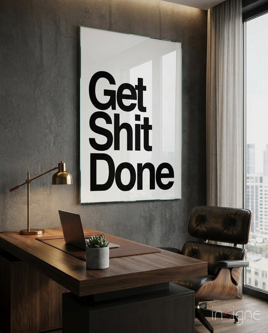 Get Shit Done minimalist typography glass wall art in a modern executive office
