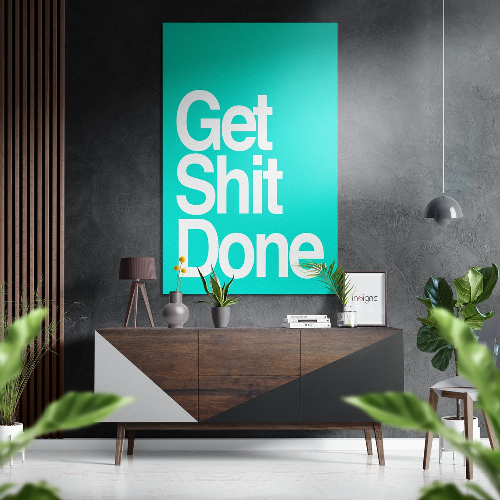 Get Shit Done Brushed Aluminum Dibond Wall Art.