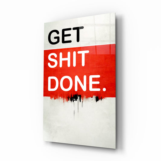 Get Shit Done glass wall art displayed above a desk in a contemporary home office