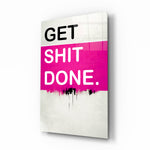 Get Shit Done glass wall art displayed above a desk in a contemporary home office