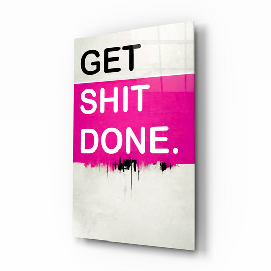 Get Shit Done glass wall art displayed above a desk in a contemporary home office