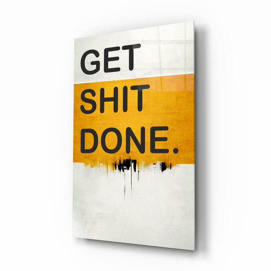 Get Shit Done glass wall art displayed above a desk in a contemporary home office
