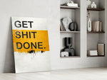 Get Shit Done glass print enhancing a startup lounge with motivational edge