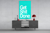 Get Shit Done  Glass Wall Art || Designer Collection.