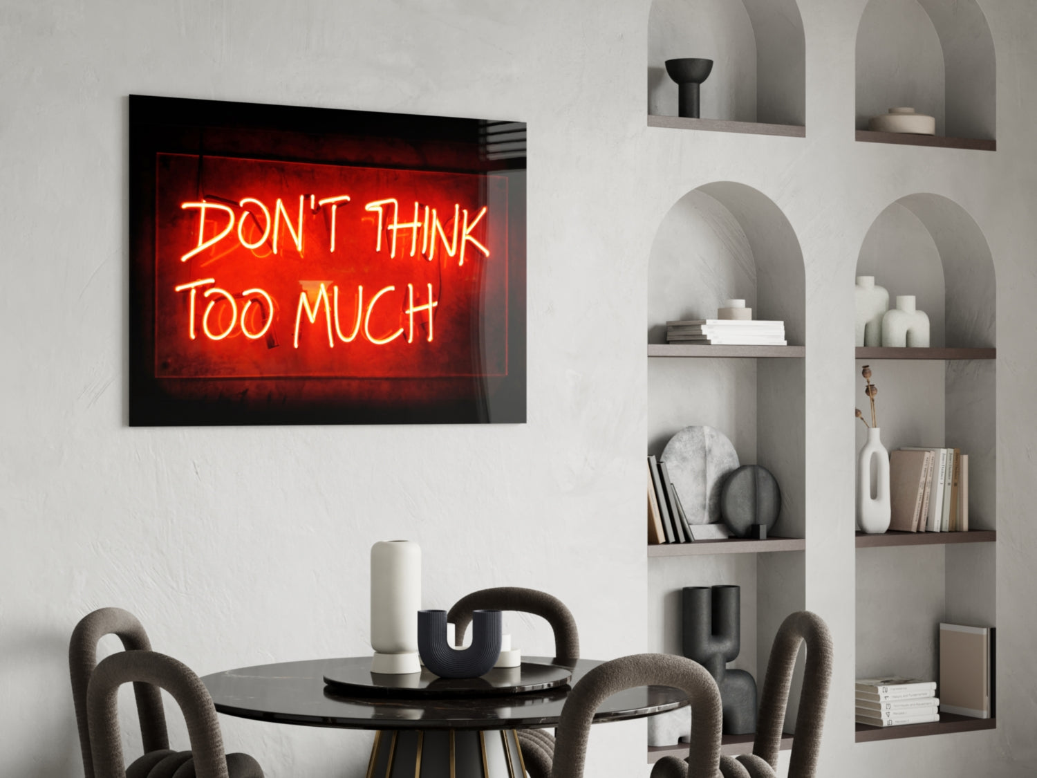 Don'T Think Too Much Glass Wall Art.