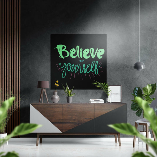 Believe in Yourself Brushed Aluminium Dibond Wall Art.