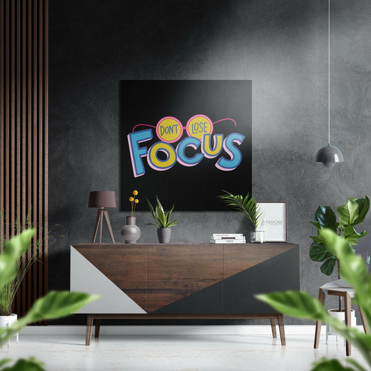 Don't Lose Focus Brushed Aluminium Dibond Wall Art.