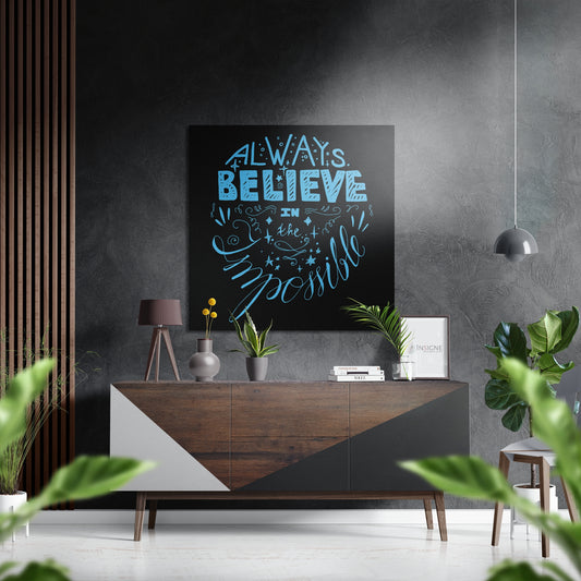 Always Believe Brushed Aluminium Dibond Wall Art.