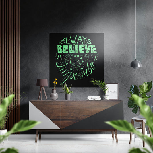 Always Believe Brushed Aluminium Dibond Wall Art.
