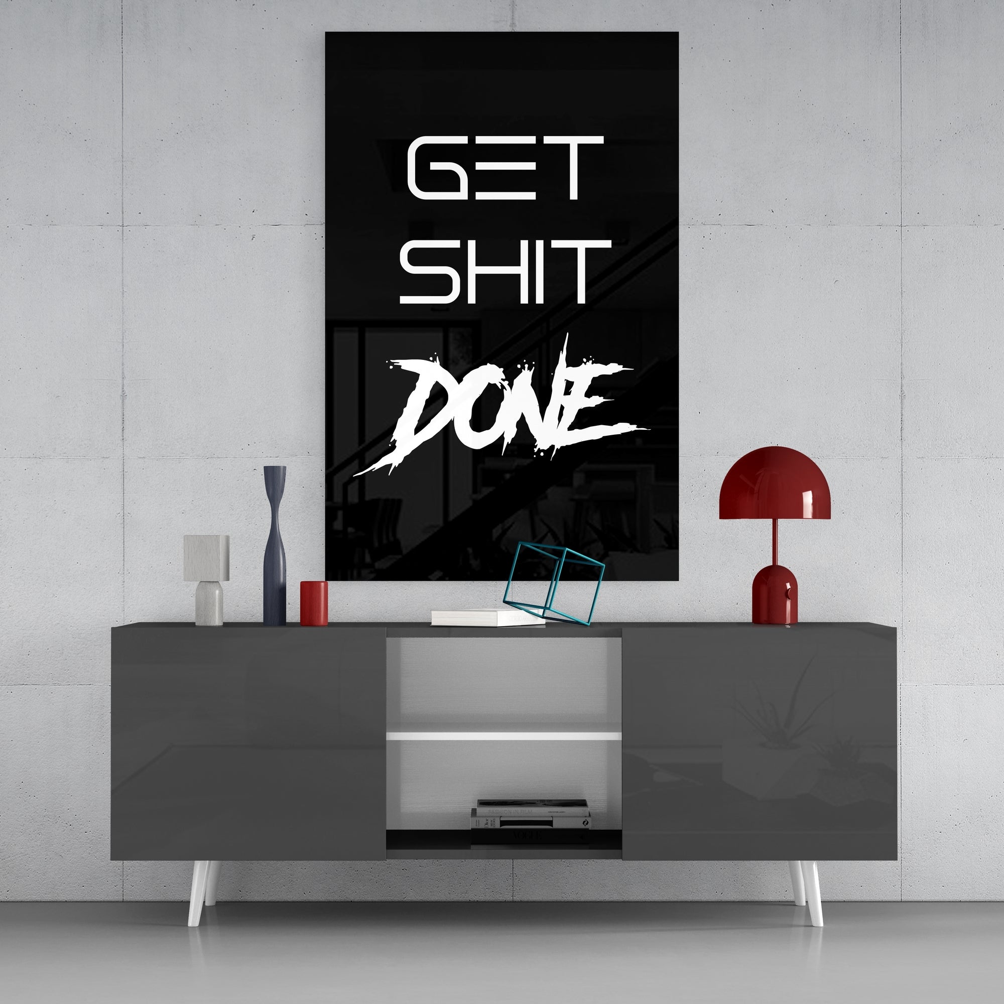 Get Shit Done Glass Wall Art  || Designer Collection.