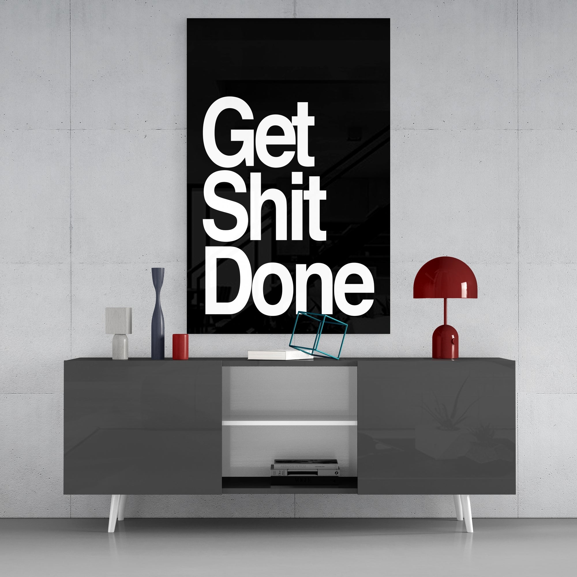 Get Shit Done Glass Wall Art  || Designer Collection.