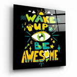 “Wake Up” Glass Wall Art.