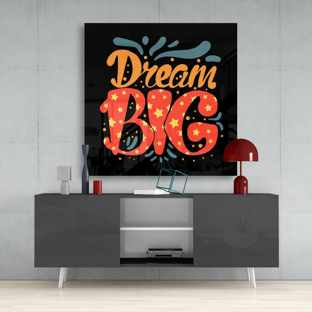 “Dream Big” Glass Wall Art.