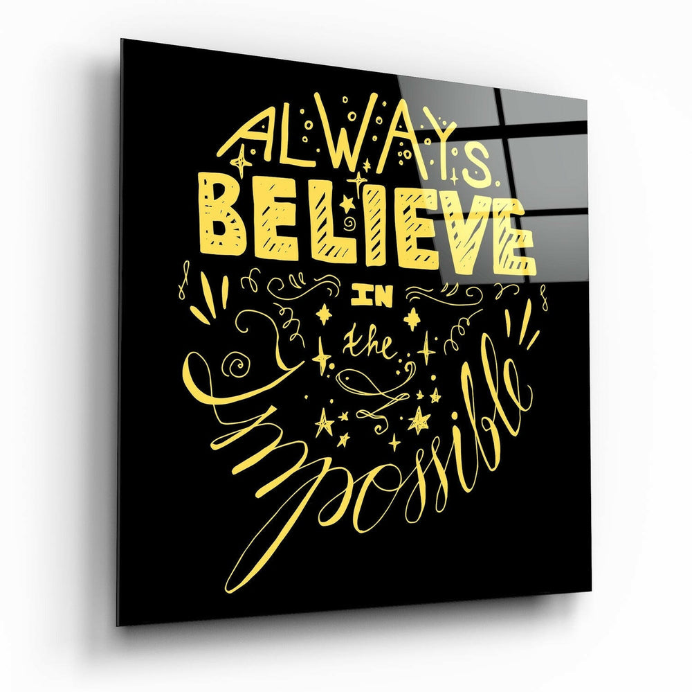 “Always Believe in the Impossible” Glass Wall Art.
