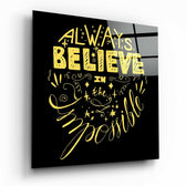 “Always Believe in the Impossible” Glass Wall Art.