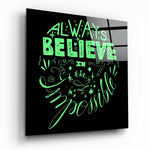 “Always Believe in the Impossible” Glass Wall Art.